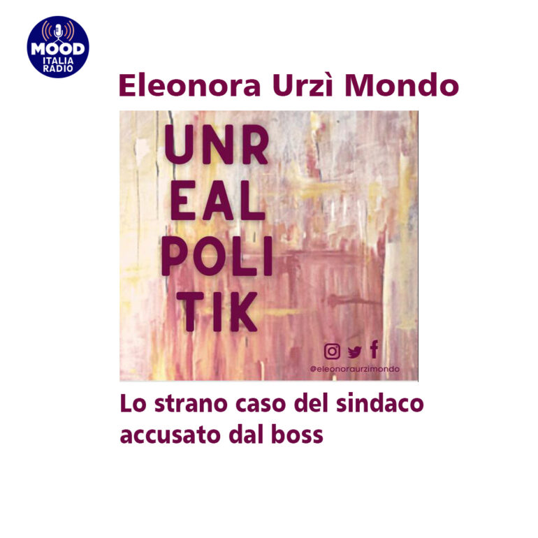 Unrealpolitik - Lo strano caso del sindaco accusato dal boss