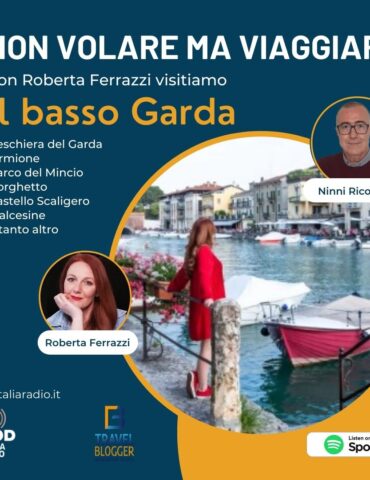 Non volare ma viaggiare - Con Roberta Ferrazzi visitiamo il basso Garda