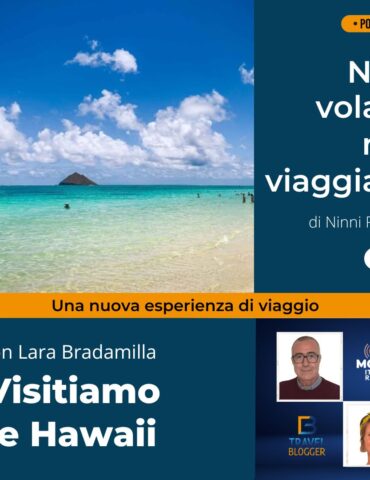 Non volare ma viaggiare - Visitiamo le Hawaii con Lara Bradamilla