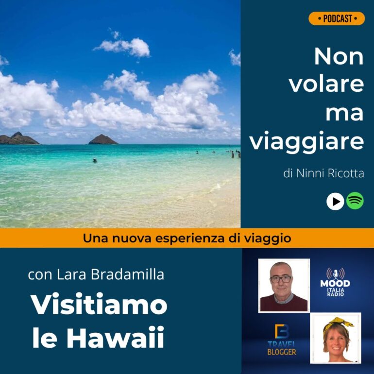 Non volare ma viaggiare - Visitiamo le Hawaii con Lara Bradamilla