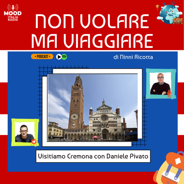 Non volare ma viaggiare - Visitiamo Cremona con Daniele Pivato