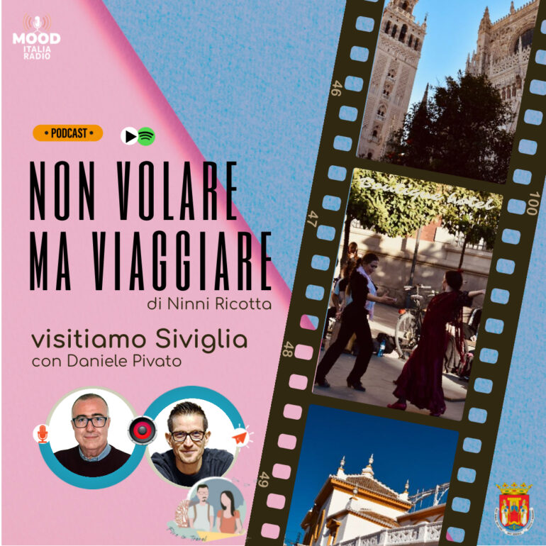 Non volare ma viaggiare - Visitiamo Siviglia con Daniele Pivato