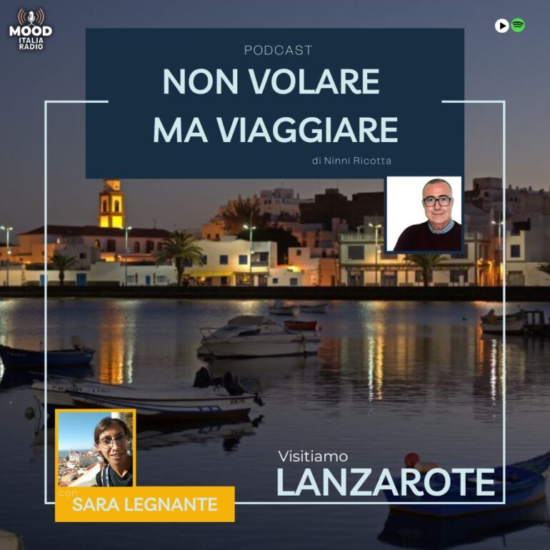 Non volare ma viaggiare - Visitiamo Lanzarote con Sara Legnante