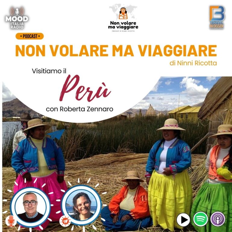 Non volare ma viaggiare - Visitiamo il Perù con Roberta Zennaro